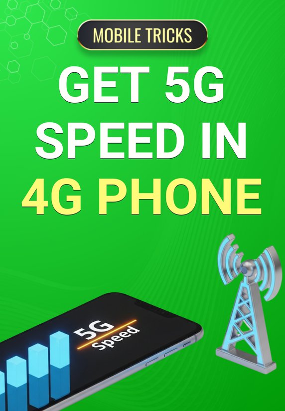 Get 5G Speed In 4G Phone