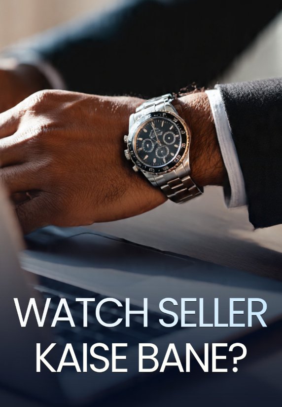 Watch Seller Kaise Bane?