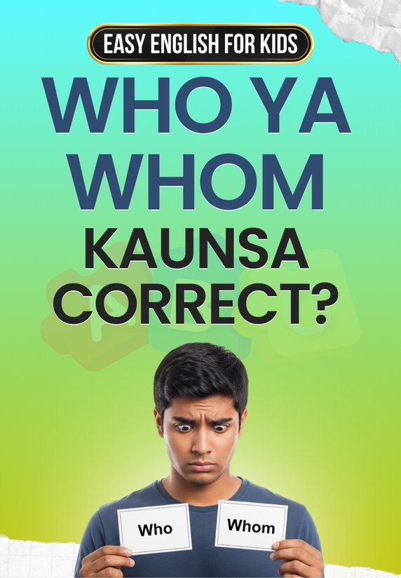 Who Ya Whom - Kaunsa Correct?