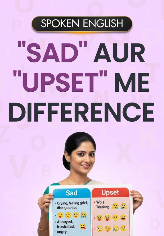 "Sad" aur "Upset" Me Difference