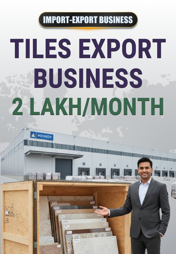 Tiles Export Business 2 Lakh/Month
