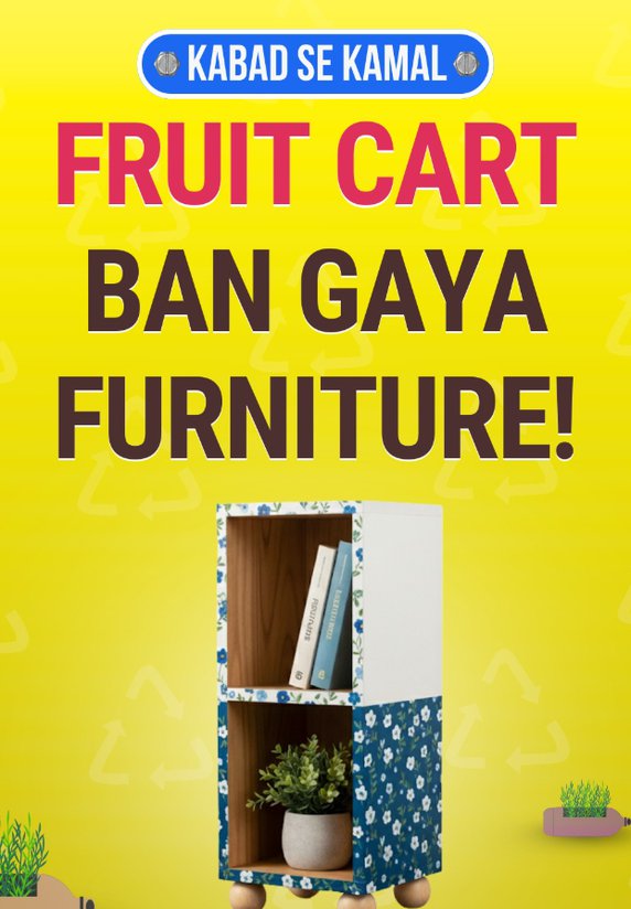 Fruit Cart Ban Gaya Furniture!