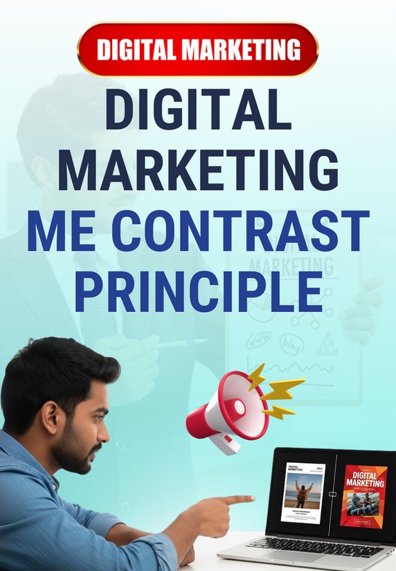 Digital Marketing Me Contrast Principle