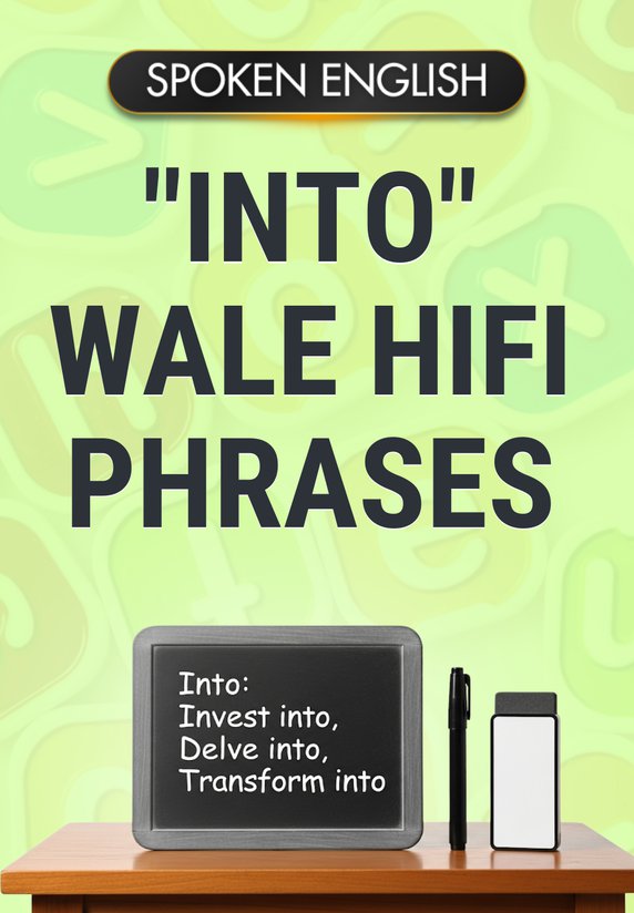 "Into" Wale HiFi Phrases