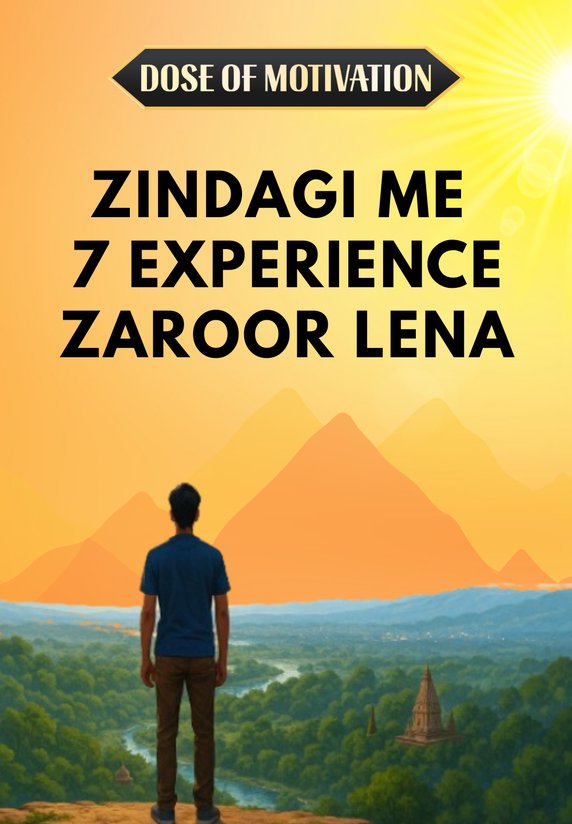 Zindagi Me 7 Experience Zaroor Lena