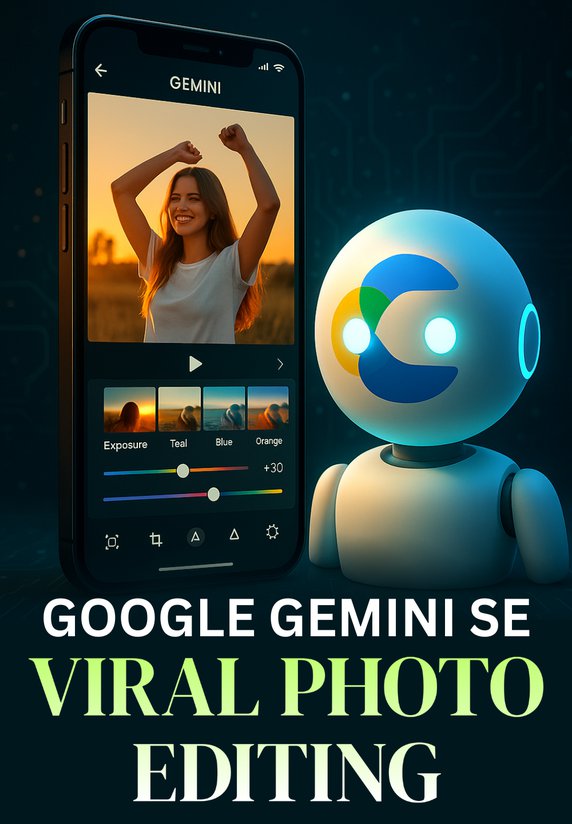 Google Gemini Se Viral Photo Editing