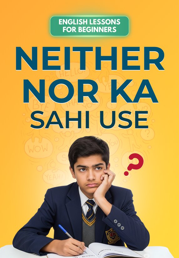 Neither Nor Ka Sahi Use