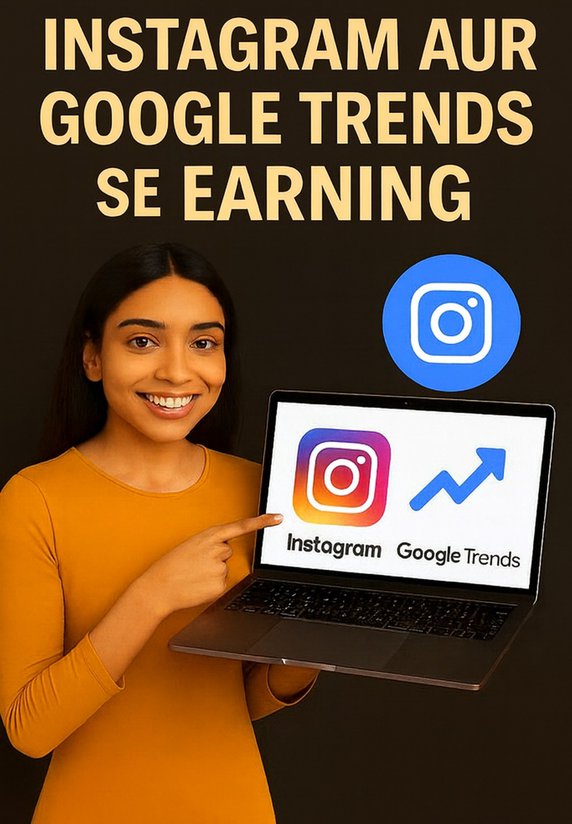 Instagram Aur Google Trends Se Earning