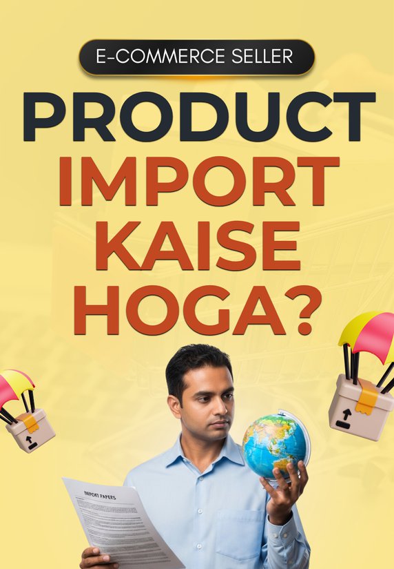 Product Import Kaise Hoga?