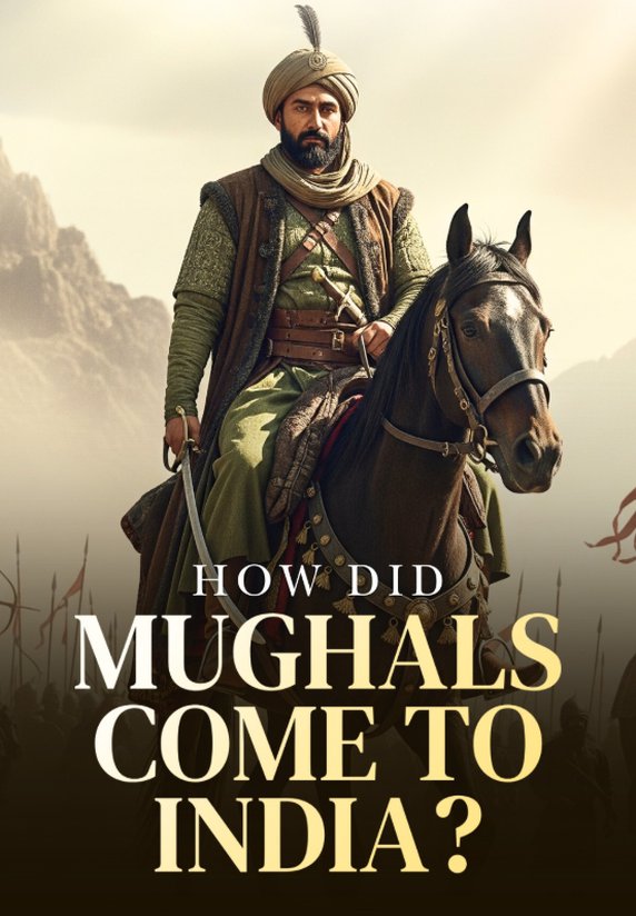 How Did Mughals Come To India