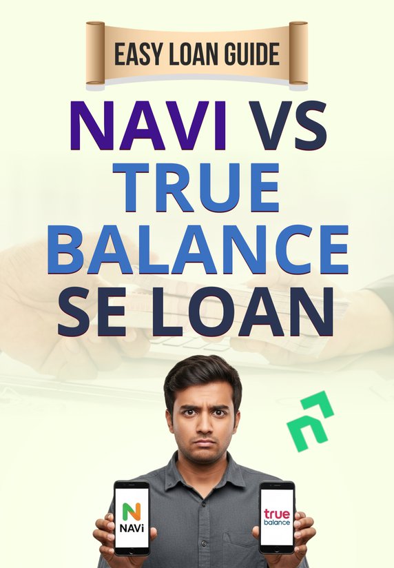 Navi Vs True Balance Se Loan