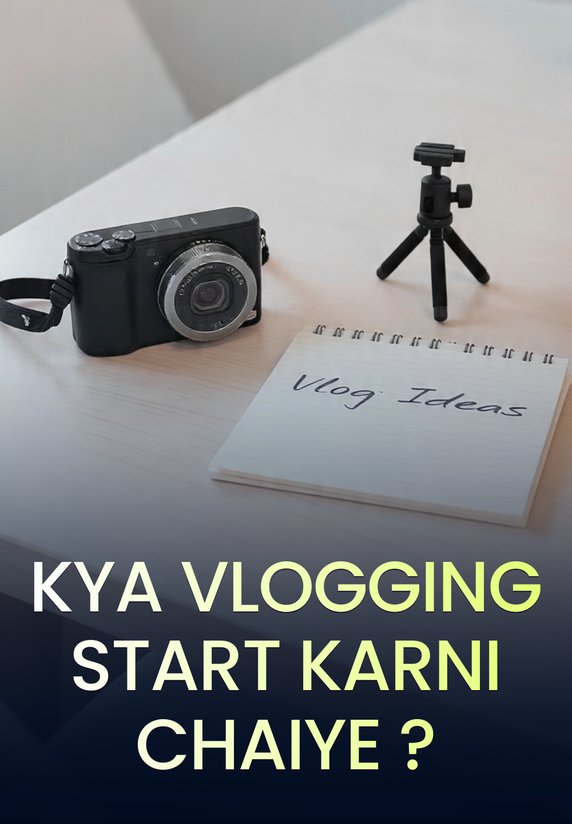 Kya Vlogging Start Karni Chaiye ?