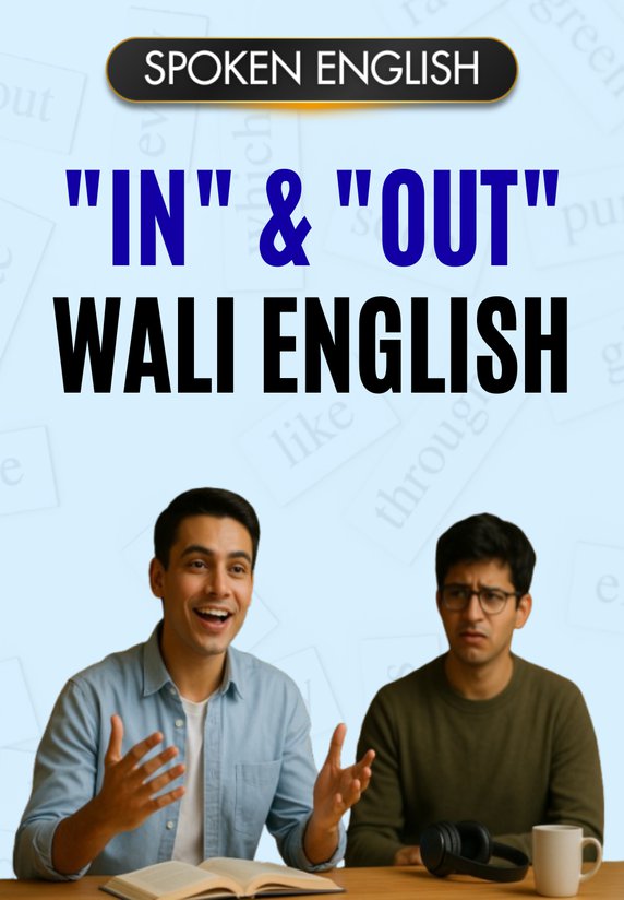 "In" & "Out" Wali English