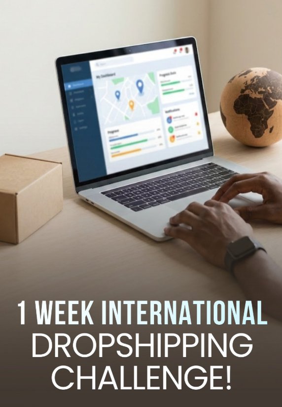 1 Week International Dropshipping Challenge!