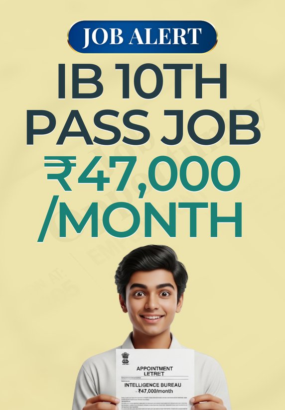 IB 10th Pass Job ₹47,000/month