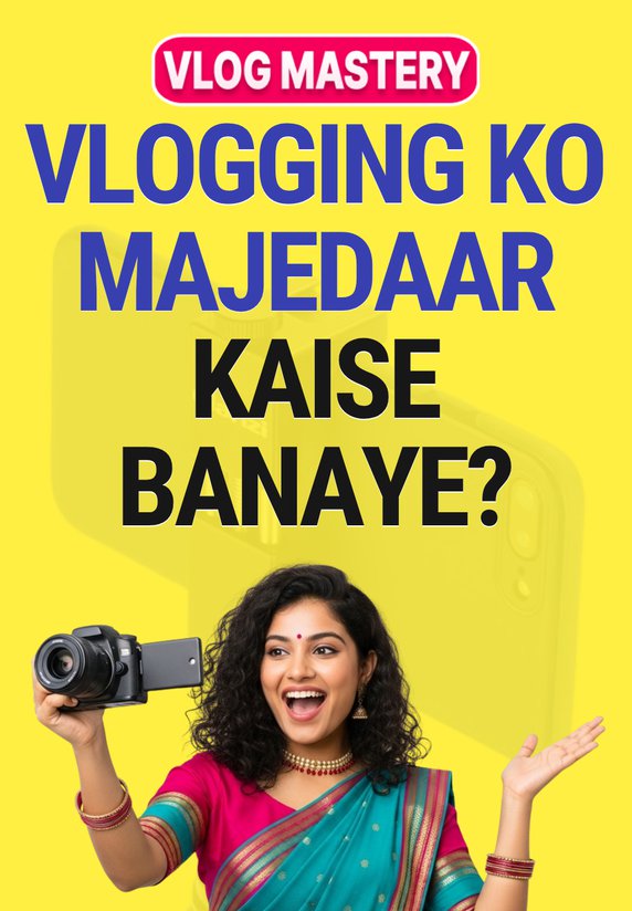 Vlogging Ko Majedaar Kaise Banaye