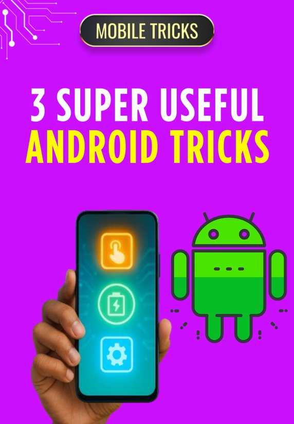 3 Super Useful Android Tricks