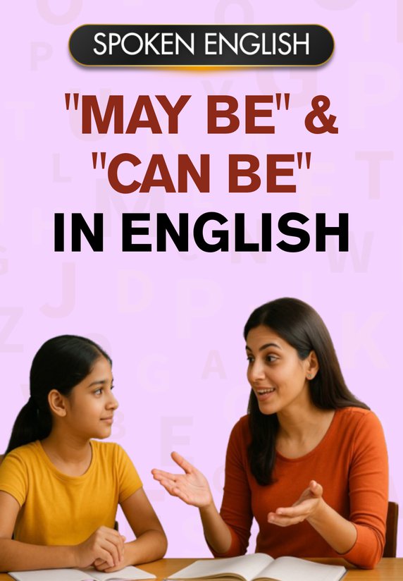 "May Be" & "Can Be" In English