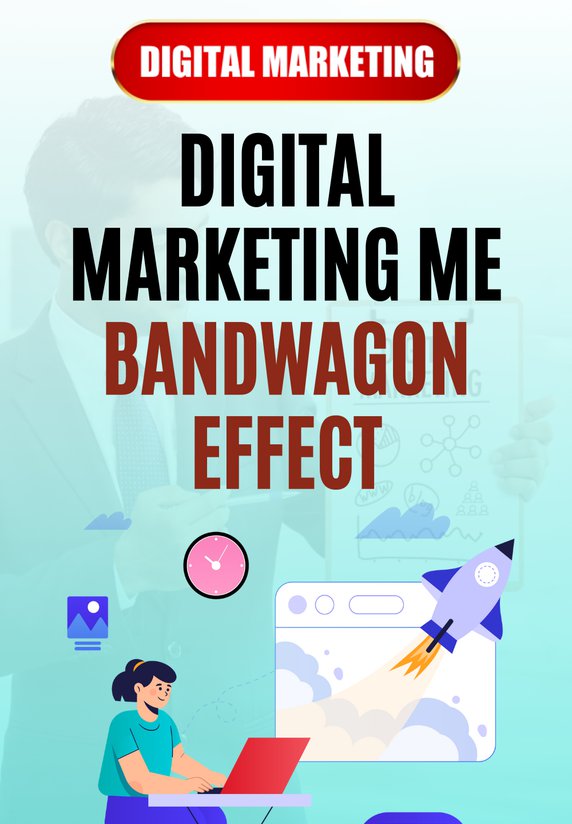 Digital Marketing Me Bandwagon Effect