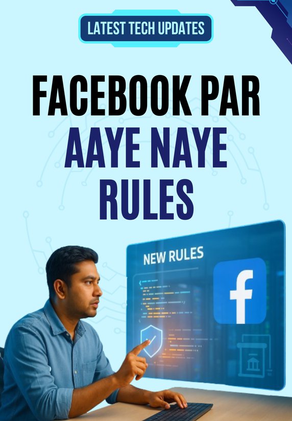 Facebook Par Aaye Naye Rules