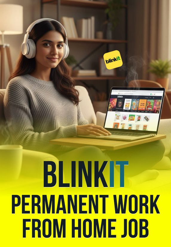 Blinkit Permanent Work From Home Job