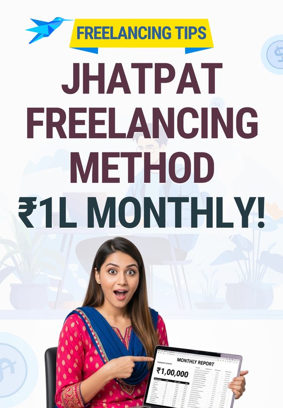 Jhatpat Freelancing Method: ₹1L Monthly!