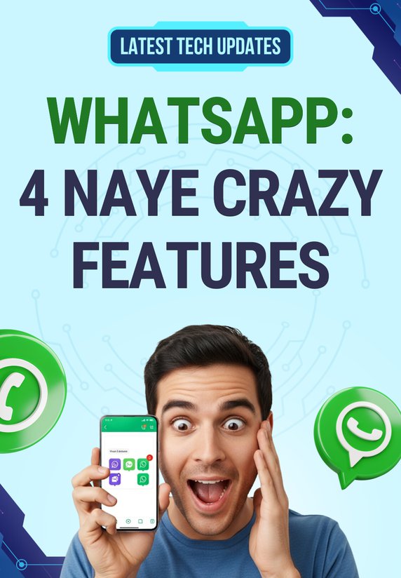 WhatsApp: 4 Naye Crazy Features