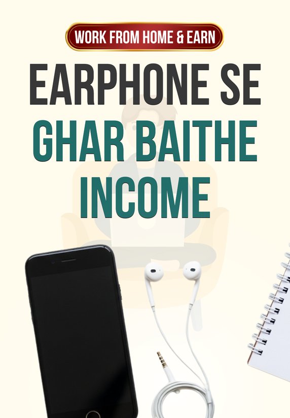 Earphone Se Ghar Baithe Income