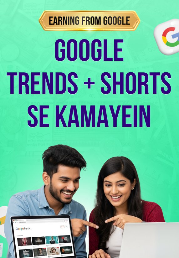 Google Trends + Shorts Se Kamayein