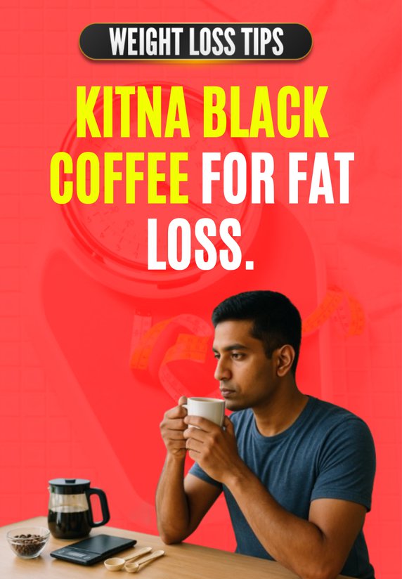 Kitna Black Coffee For Fat Loss.