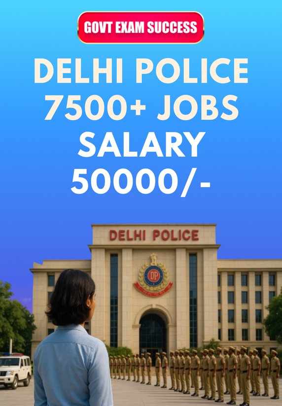 Delhi Police 7500+ Jobs Salary 50000/-