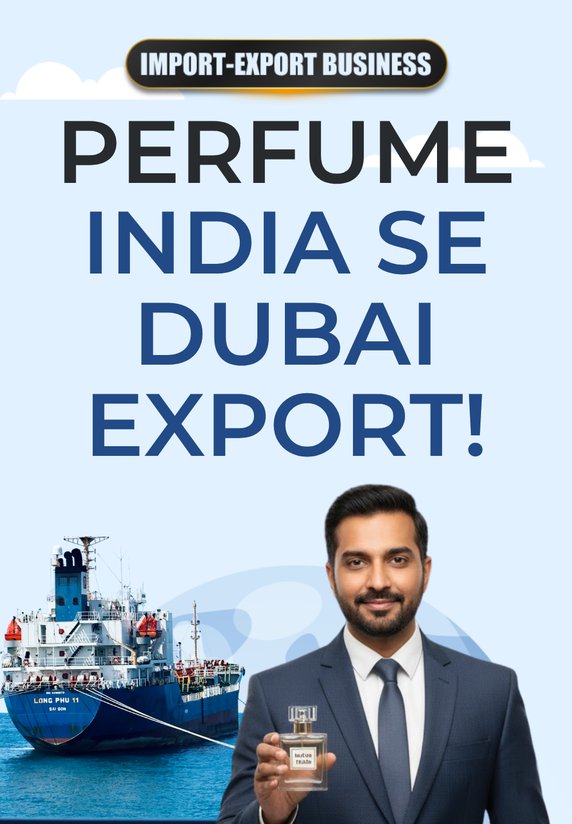 Perfume India Se Dubai Export!