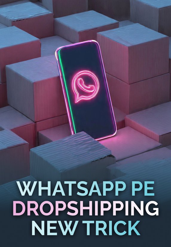 WhatsApp Se Dropshipping, New Trick