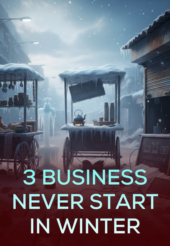 3 Business Never Start In Winter
