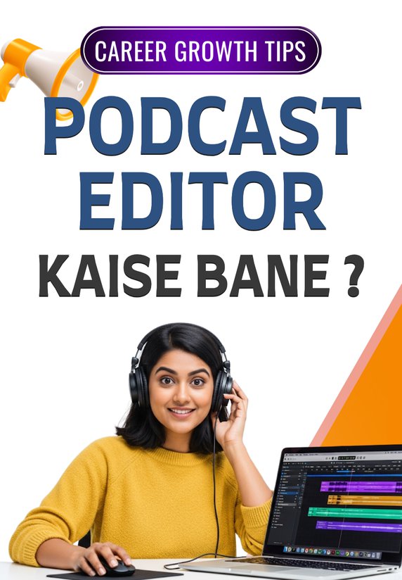 Podcast Editor Kaise Bane ?