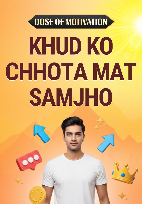Khud Ko Chhota Mat Samjho