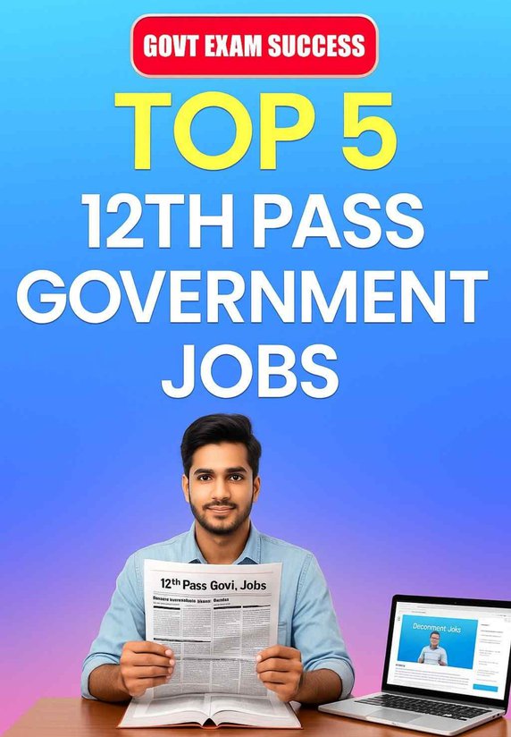 Top 5 12th Pass Govt. Jobs.