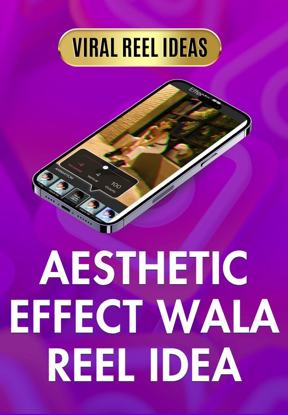 Aesthetic Effect Wala Reel Idea