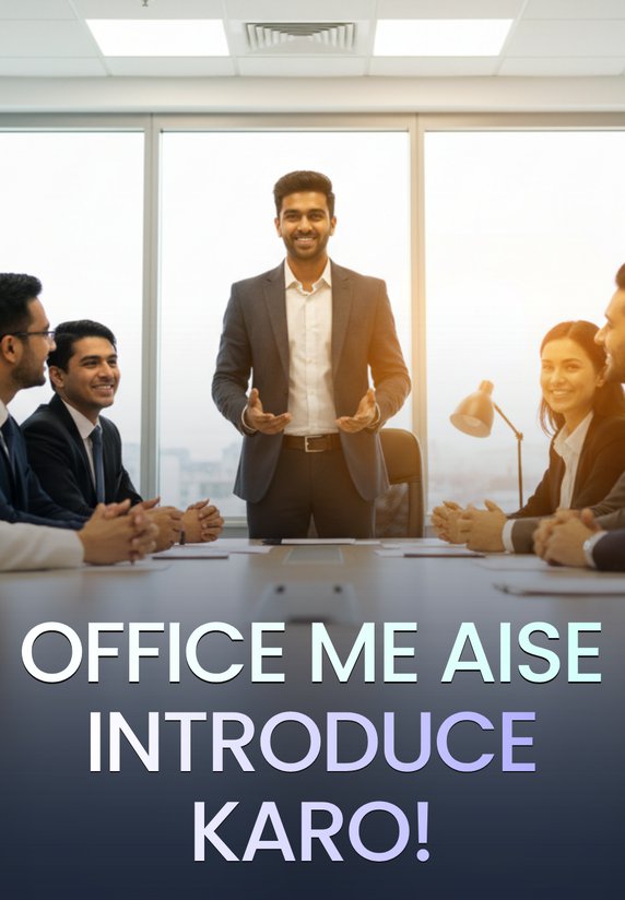 Office Me Aise Introduce Karo!