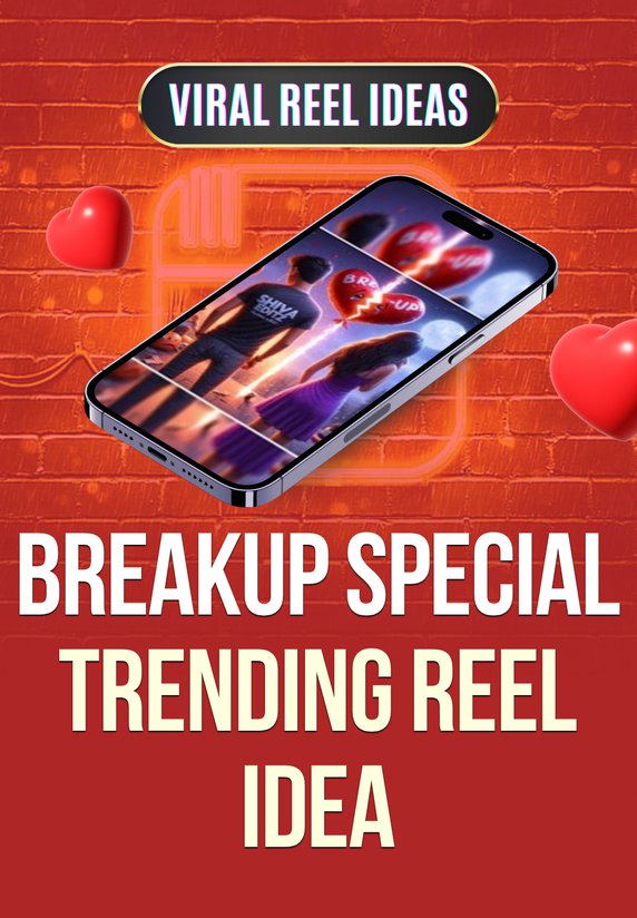 Breakup Special Trending Reel Idea