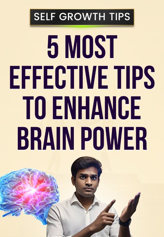 5 Most Effective Tips To Enhance Brain Power