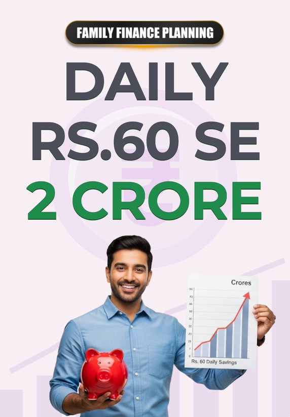 Daily Rs.60 Se 2 Crore
