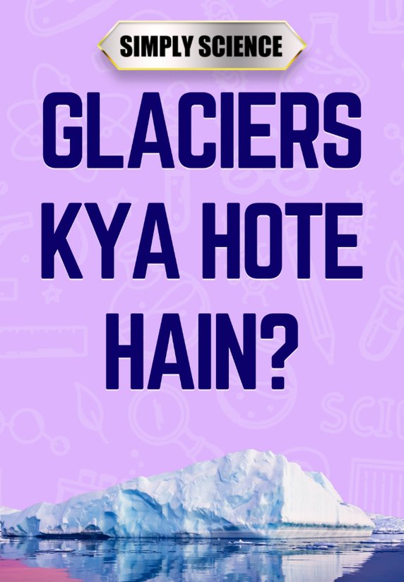 Glaciers Kya Hote Hain?