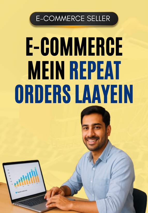 E-commerce Mein Repeat Orders Laayein