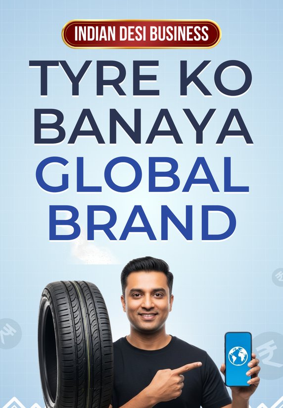 Tyre Ko Banaya Global Brand