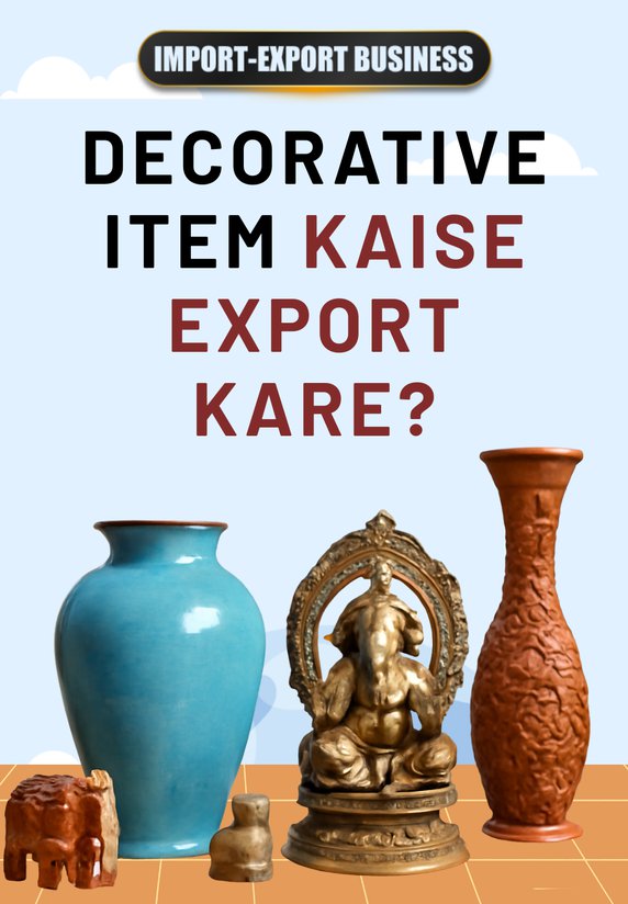 Decorative Item Kaise Export Kare?