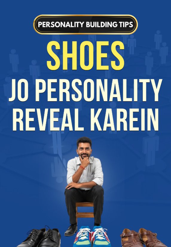 Shoes Jo Personality Reveal Karein