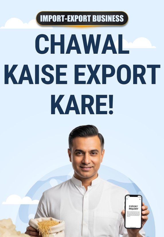 Chawal Kaise Export Kare!