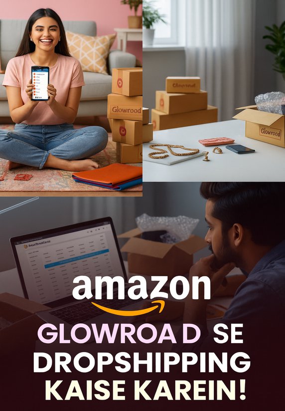 Amazon Glowroad Se Dropshipping Kaise Karein!
