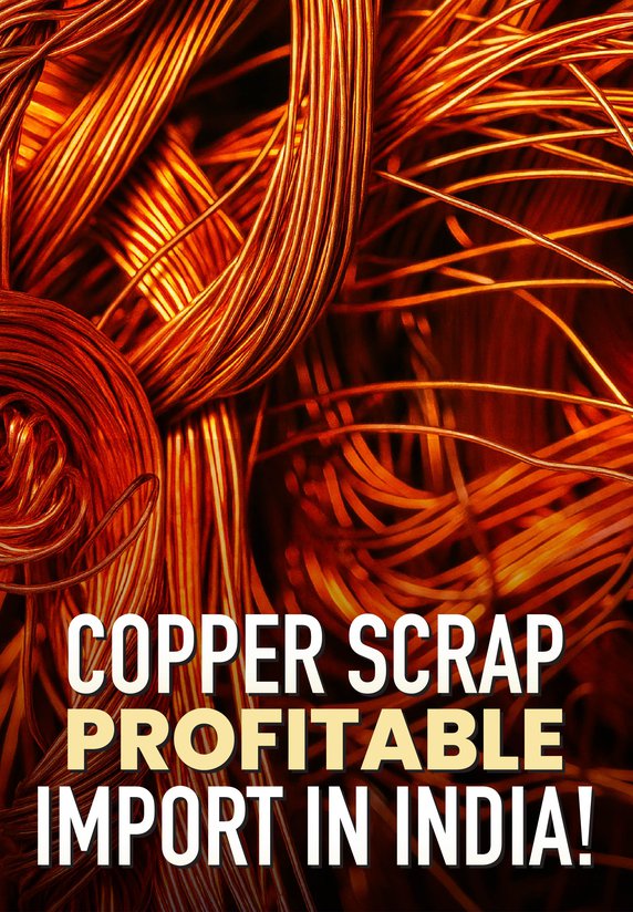 Copper Scrap Profitable Import In India!